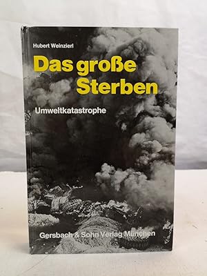 Das große Sterben. Umweltnotstand - Wege in eine heile Welt