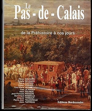 Bild des Verkufers fr Le Pas-de-Calais de la Prhistoire  nos Jours. zum Verkauf von LA GRIFFE DU LION - Myriam MINNEKEER