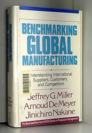 Image du vendeur pour Benchmarking Global Manufacturing: Understanding International Suppliers, Customers, and Competitors (IRWIN/APICS SERIES IN PRODUCTION MANAGEMENT) mis en vente par Redux Books