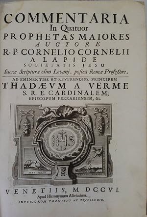 Commentaria in quatuor prophetas maiores auctore R.P. Cornelio Cornelii a lapide societatis jesu ...