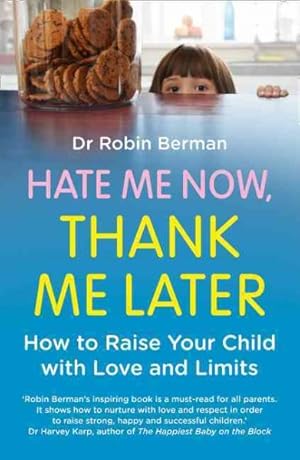 Seller image for Hate Me Now, Thank Me Later : How to Raise Your Kid With Love and Limits for sale by GreatBookPrices