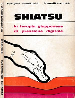 Bild des Verkufers fr Shiatsu La terapia giapponese di pressione digitale zum Verkauf von Biblioteca di Babele