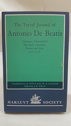 Bild des Verkufers fr The Travel Journal of Antonio de Beatis through Germany, Switzerland, the Low Countries, France and Italy, 1517?8: Germany, Switzerland, the Low . 1517-1518 zum Verkauf von Cambridge Rare Books