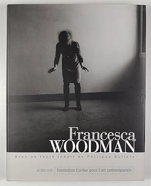 Francesca Woodman. Avec un texte inédit de Philippe Sollers.