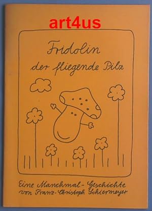 Bild des Verkufers fr Fridolin der fliegende Pilz : Eine Manchmal-Geschichte zum Verkauf von art4us - Antiquariat