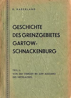 Geschichte des Grenzgebietes Gartow-Schnackenburg - Teil I: Von der Steinzeit bis zum Ausgang des...