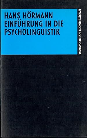 Einführung in die Psycholinguistik; Die Psychologie - Einführungen in Gegenstand, Methoden und Er...