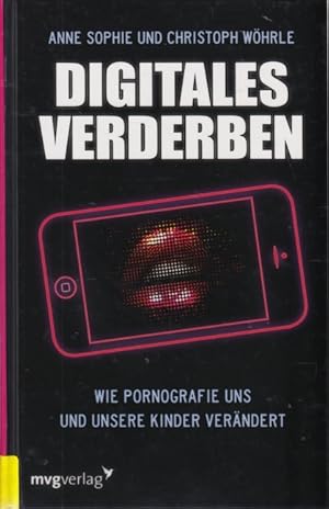 Bild des Verkufers fr Digitales Verderben - Wie Pornografie uns und unsere Kinder verndert. zum Verkauf von TF-Versandhandel - Preise inkl. MwSt.