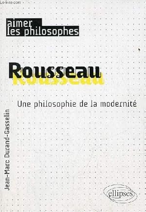 Bild des Verkufers fr Rousseau une philopsohie de la modernit - Collection aimer les philosophes. zum Verkauf von Le-Livre