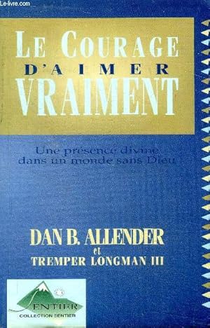 Imagen del vendedor de Le courage d'aimer vraiment Une prsence divine dans un monde sans Dieu Collection sentier a la venta por Le-Livre