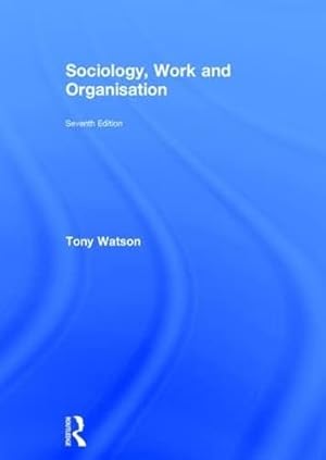 Bild des Verkufers fr Sociology, Work and Organisation: Seventh Edition zum Verkauf von WeBuyBooks