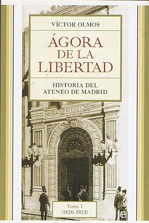 Imagen del vendedor de GORA DE LA LIBERTAD. Historia del Ateneo de Madrid. Tomo I (1820-1923) a la venta por Librera Torren de Rueda