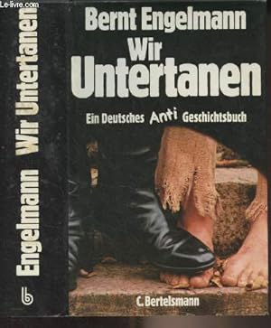 Bild des Verkufers fr Wir Untertanen (Ein Deutsches Anti-Geschichtsbuch) zum Verkauf von Le-Livre