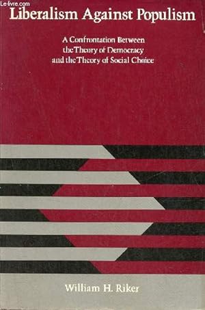 Imagen del vendedor de Liberalism Against Populism - A confrontation between the theory of democracy and the theory of social choice. a la venta por Le-Livre