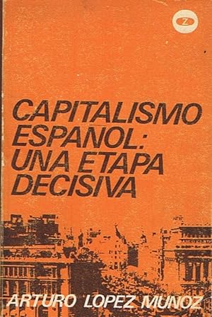 Imagen del vendedor de CAPITALISMO ESPAOL: UNA ETAPA DECISIVA. Notas sobre la economa espaola, 1965-1970. a la venta por Librera Torren de Rueda