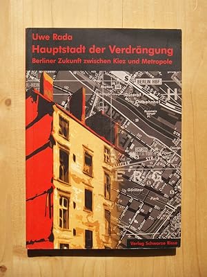 Bild des Verkufers fr Hauptstadt der Verdrngung : Berliner Zukunft zwischen Kiez und Metropole zum Verkauf von Versandantiquariat Manuel Weiner