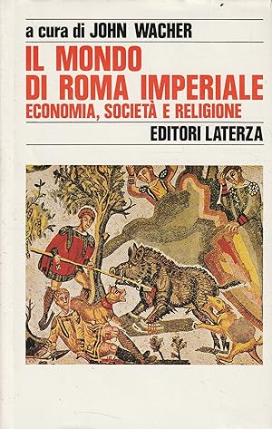 Il mondo di Roma imperiale: economia, societa e religione