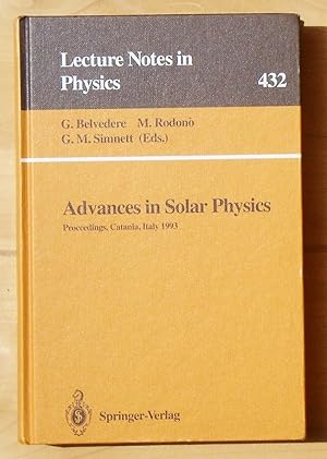 Seller image for Advances in solar physics - Proceedings of the Seventh European Meeting on Solar Physics, held in Catania, Italy, 11 - 15 May 1993 [Lecture Notes in Physics ; Band 432] for sale by Versandantiquariat Manuel Weiner