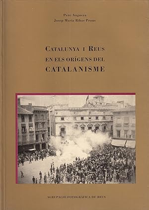 Image du vendeur pour CATALUNYA I REUS EN ELS ORGENS DEL CATALANISME mis en vente par Libreria Rosela