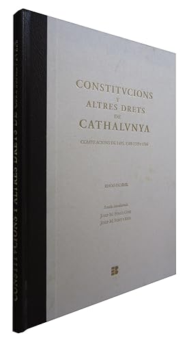 CONSTITUCIONS Y ALTRES DRETS DE CATHALUNYA Les Tres Compilacions de les Constitucións i Altres Dr...