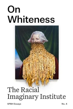 Seller image for On Whiteness : The Racial Imaginary Institute for sale by GreatBookPrices