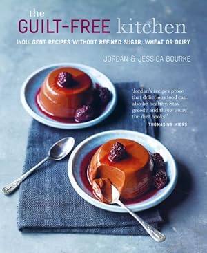 Imagen del vendedor de Guilt-free Kitchen : Indulgent Recipes Without Wheat, Dairy or Refined Sugar a la venta por GreatBookPrices