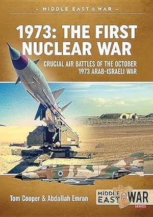 Image du vendeur pour 1973: the First Nuclear War : Crucial Air Battles of the October 1973 Arab-Israeli War mis en vente par AHA-BUCH GmbH