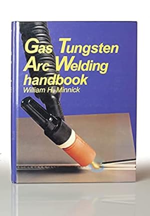 Seller image for Gas Tungsten Arc Welding Handbook for sale by This Old Book, Inc