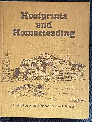 Hoofprints and Homesteading A History of Kinsella and Area