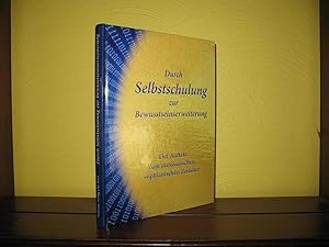 Durch Selbstschulung zur Bewusstseinserweiterung: Der Auftakt zum messianischen, sophianischen Ze...