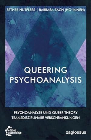 Bild des Verkufers fr Queering Psychoanalysis : Psychoanalyse und Queer Theory - Transdisziplinre Verschrnkungen zum Verkauf von AHA-BUCH GmbH