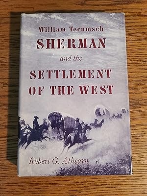 William Tecumsch Sherman and the Sttlement of the West