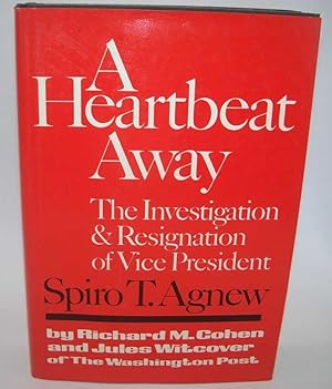 Imagen del vendedor de A Heartbeat Away: The Investigation and Resignation of Vice President Spiro T. Agnew a la venta por Easy Chair Books