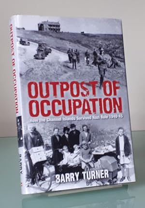 Outpost of Occupation: How the Channel Islands Survived Nazi Rule 1940-45