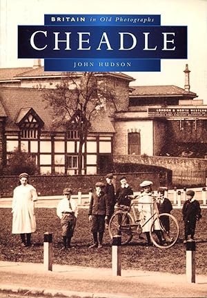 Cheadle : Britain in Old Photographs