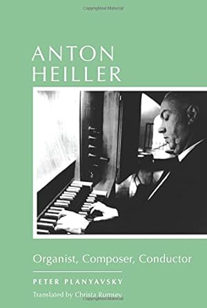 Bild des Verkufers fr Anton Heiller: Organist, Composer, Conductor (Eastman Studies in Music) by Planyavsky, Peter [Hardcover ] zum Verkauf von booksXpress