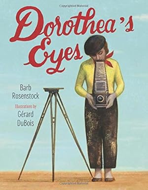 Image du vendeur pour Dorothea's Eyes: Dorothea Lange Photographs the Truth by Rosenstock, Barb [Hardcover ] mis en vente par booksXpress