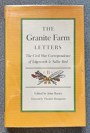 The Granite Farm Letters: The Civil War Correspondence of Edgeworth and Sallie Bird