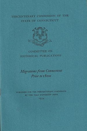 Image du vendeur pour MIGRATIONS FROM CONNECTICUT PRIOR TO 1800 - Connecticut Tercentenary Commission mis en vente par UHR Books