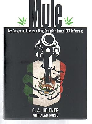 Image du vendeur pour Mule: My Dangerous Life As A Drug Smuggler Turned Dea Informant mis en vente par EdmondDantes Bookseller