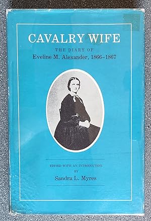 Cavalry Wife: The Diary of Eveline M. Alexander, 1866-1867