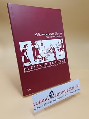 Bild des Verkufers fr Volkskundliches Wissen : Akteure und Praktiken / [Red.: Katrin Amelang] / Berliner Bltter ; Sonderh. 50 zum Verkauf von Roland Antiquariat UG haftungsbeschrnkt