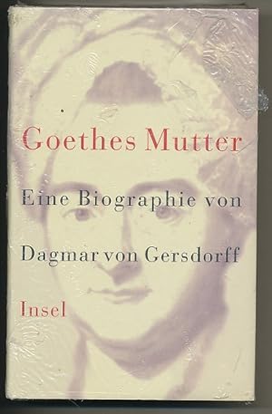 Goethes Mutter. Eine Biographie. Mit zahlreichen Abbildungen.