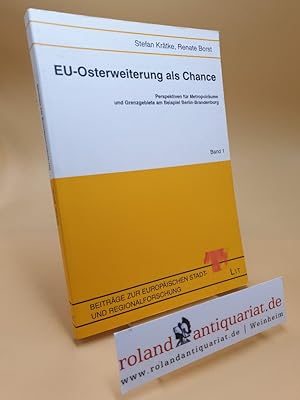 Imagen del vendedor de EU-Osterweiterung als Chance : Perspektiven fr Metropolrume und Grenzgebiete am Beispiel Berlin-Brandenburg / Stefan Krtke ; Renate Borst / Beitrge zur europischen Stadt- und Regionalforschung ; Bd. 1 a la venta por Roland Antiquariat UG haftungsbeschrnkt