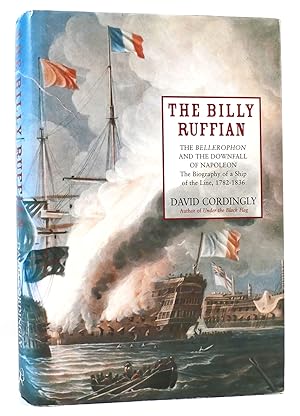 Seller image for BILLY RUFFIAN The Bellerophon and the Downfall of Napoleon : the Biography of a Ship of the Line, 1782-1836 for sale by Rare Book Cellar