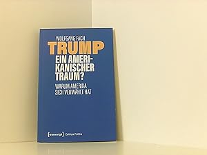 Bild des Verkufers fr Trump - ein amerikanischer Traum?: Warum Amerika sich verwhlt hat (Edition Politik, Bd. ) zum Verkauf von Book Broker