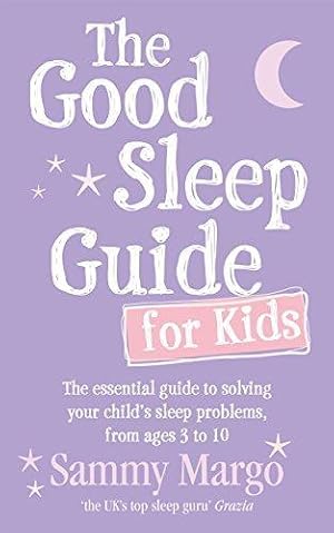 Bild des Verkufers fr The Good Sleep Guide for Kids: The essential guide to solving your child's sleep problems, from ages 3 to 10 zum Verkauf von WeBuyBooks