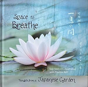 Bild des Verkufers fr Space to Breathe Thoughts from a Japanese Garden zum Verkauf von WeBuyBooks