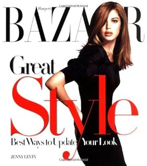 Bild des Verkufers fr Harper's Bazaar Great Style: The Best Ways to Update Your Look zum Verkauf von WeBuyBooks