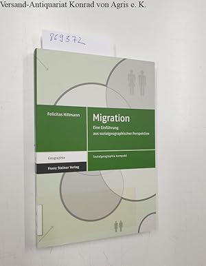 Migration. Eine Einführung aus sozialgeographischer Perspektive Sozialgeographie kompakt - Band 4